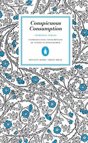 Conspicuous Consumption by Thorstein Veblen
