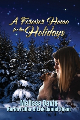 A Forever Home for the Holidays by Erik Daniel Shein, Karen Fuller, Melissa Davis