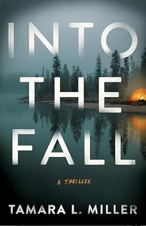 Into the fall by Tamara L. Miller