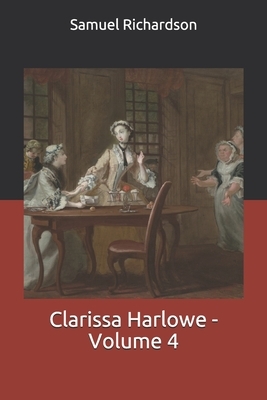 Clarissa Harlowe - Volume 4 by Samuel Richardson