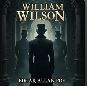 William Wilson by Edgar Allan Poe