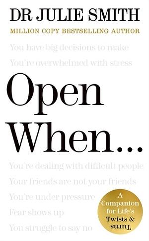 Open When..: A Companion for Life's Twists and Turns by Julie Smith