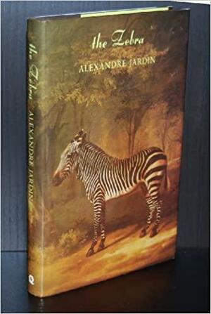 The Zebra by Alexandre Jardin