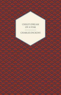 A Child's Dream of a Star by Charles Dickens