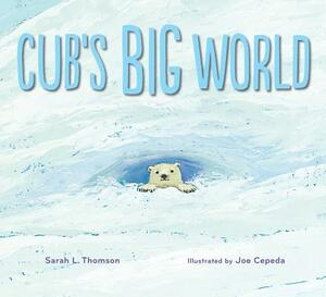 Cub's Big World by Sarah L. Thomson