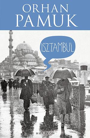 Isztambul: A város és az emlékek by Orhan Pamuk