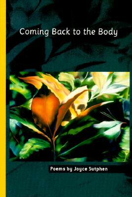 Coming Back to the Body by Joyce Sutphen