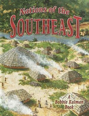 Nations of the Southeast by Molly Aloian, Bobbie Kalman