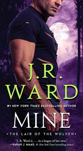 Mine: A Sexy, Action-Packed Spinoff from the Acclaimed Black Dagger Brotherhood World by J.R. Ward