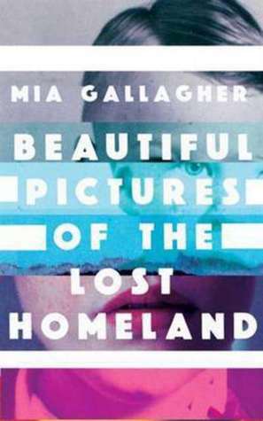 Beautiful Pictures of the Lost Homeland by Mia Gallagher