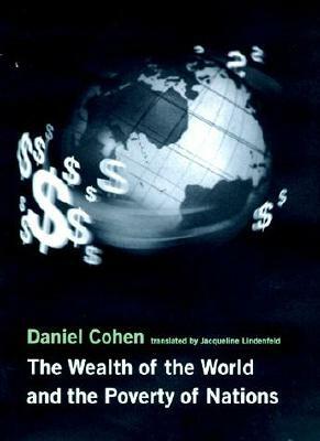 The Wealth of the World and the Poverty of Nations by Daniel Cohen