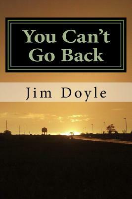 You Can't Go Back: A Book of Short Stories by Jim Doyle