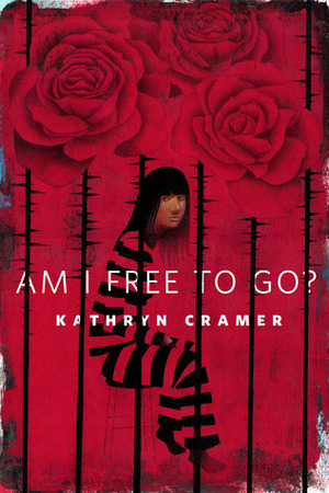 Am I Free To Go? by Kathryn Cramer
