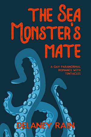 The Sea Monster's Mate by Delaney Rain