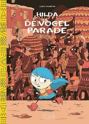 Hilda en de Vogelparade by Irene Kunst, Luke Pearson