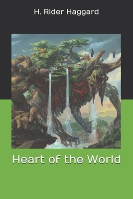 Heart of the World by H. Rider Haggard