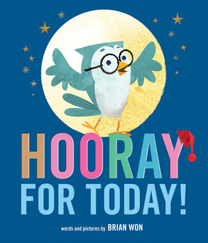 Hooray for Today! by Brian Won