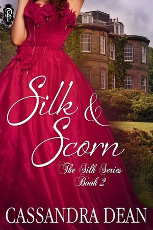 Silk & Scorn by Cassandra Dean