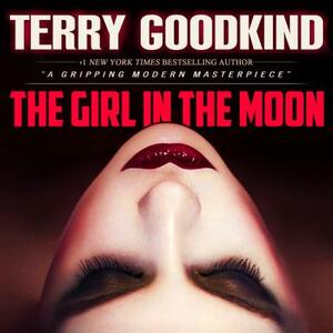 The Girl in the Moon: A Thriller by Terry Goodkind