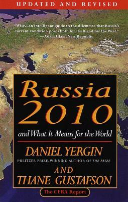 Russia 2010: And What It Means for the World by Thane Gustafson, Daniel Yergin