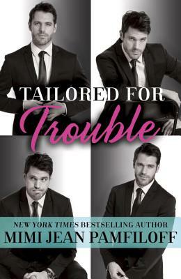 Tailored for Trouble: A Romantic Comedy by Mimi Jean Pamfiloff