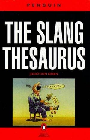 The Slang Thesaurus by Jonathon Green