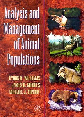 Analysis and Management of Animal Populations by James D. Nichols, Byron K. Williams, Michael J. Conroy