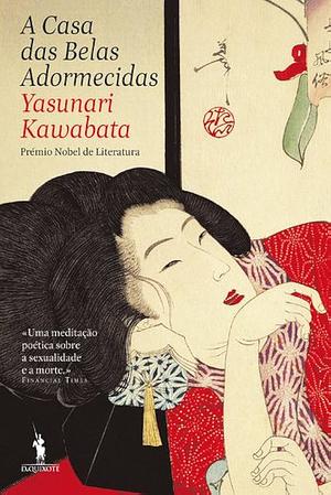 A Casa das Belas Adormecidas by Yasunari Kawabata, Yukio Mishima, Luís Pignatelli