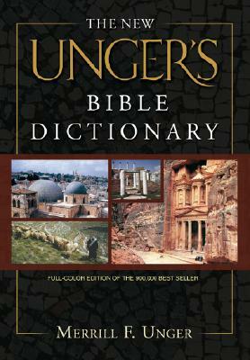 The New Unger's Bible Dictionary by Merrill F. Unger