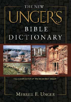 The New Unger's Bible Dictionary by Merrill F. Unger