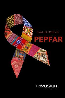 Evaluation of Pepfar by Board on Children Youth and Families, Institute of Medicine, Division of Behavioral and Social Scienc