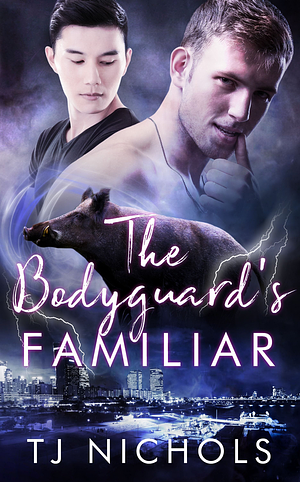 The Bodyguard's Familiar by TJ Nichols
