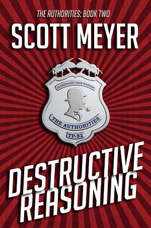 Destructive Reasoning by Scott Meyer