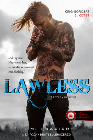 Lawless - Törvényen kívül by T.M. Frazier