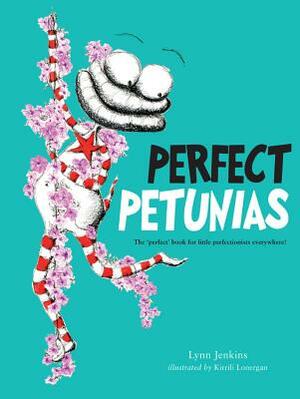 Perfect Petunias: The 'perfect' Book for Little Perfectionists Everywhere! by Lynn Jenkins