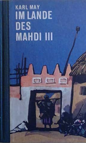 Im Lande des Mahdi III by Karl May