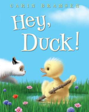 Hey, Duck! by Carin Bramsen