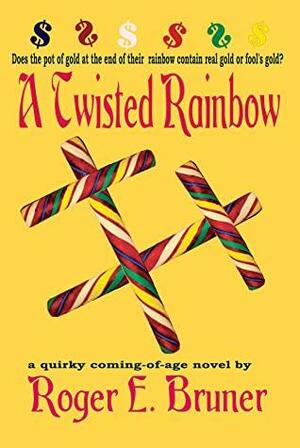 A Twisted Rainbow by Roger E. Bruner