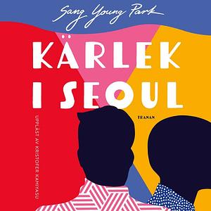 Kärlek i Seoul by Sang Young Park