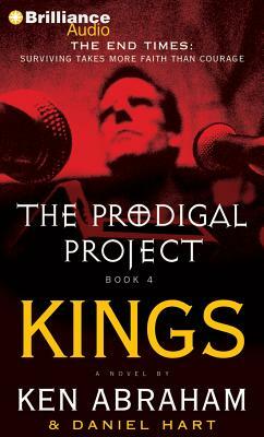The Prodigal Project: Kings by Ken Abraham, Daniel Hart