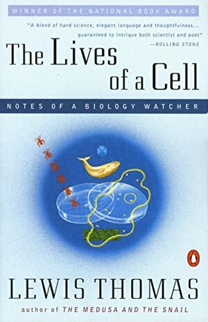 The Lives of a Cell: Notes of a Biology Watcher by Lewis Thomas