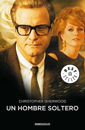 Un Hombre Soltero by Christopher Isherwood