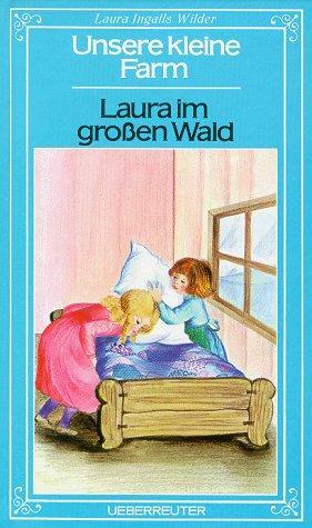 Laura im großen Wald by Laura Ingalls Wilder