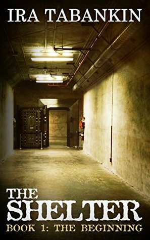 The Shelter: Book 1, The Beginning by Michael Foulke, Ira Tabankin