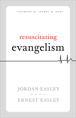 Resuscitating Evangelism by Ernest L. Easley, Jordan Easley