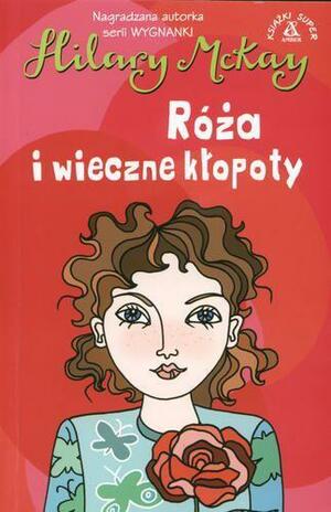 Róża i wieczne kłopoty by Hilary McKay