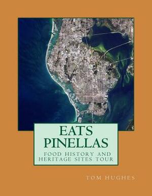 Eats Pinellas: food history and heritage sites by Tom Hughes