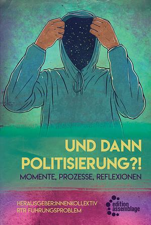 Und dann Politisierung?! by RTR Führungsproblem