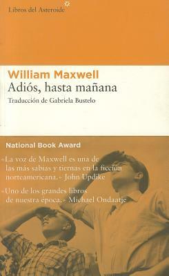 Adios, Hasta Manana by William Maxwell