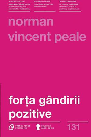 Forța gândirii pozitive by Norman Vincent Peale